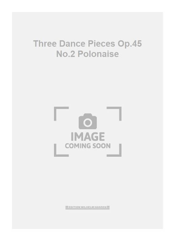 Three Dance Pieces Op. 45 No. 2 Polonaise